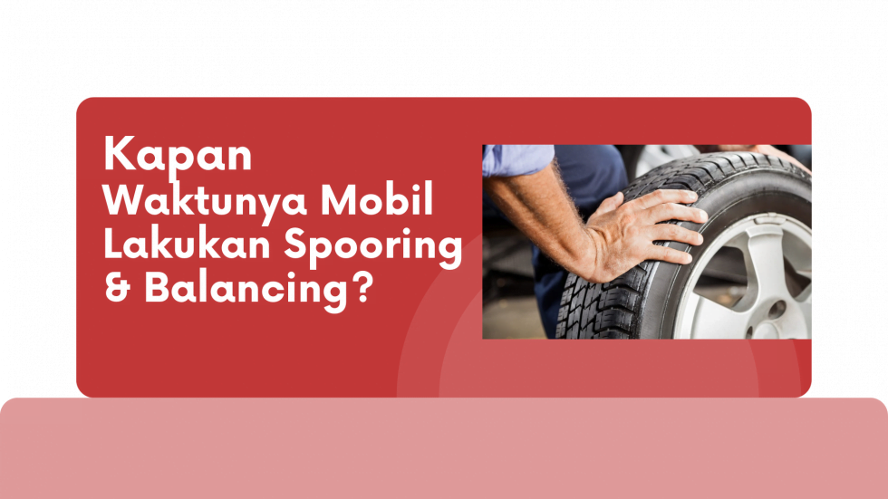 Waktu Yang Tepat Spooring dan Balancing Mobil