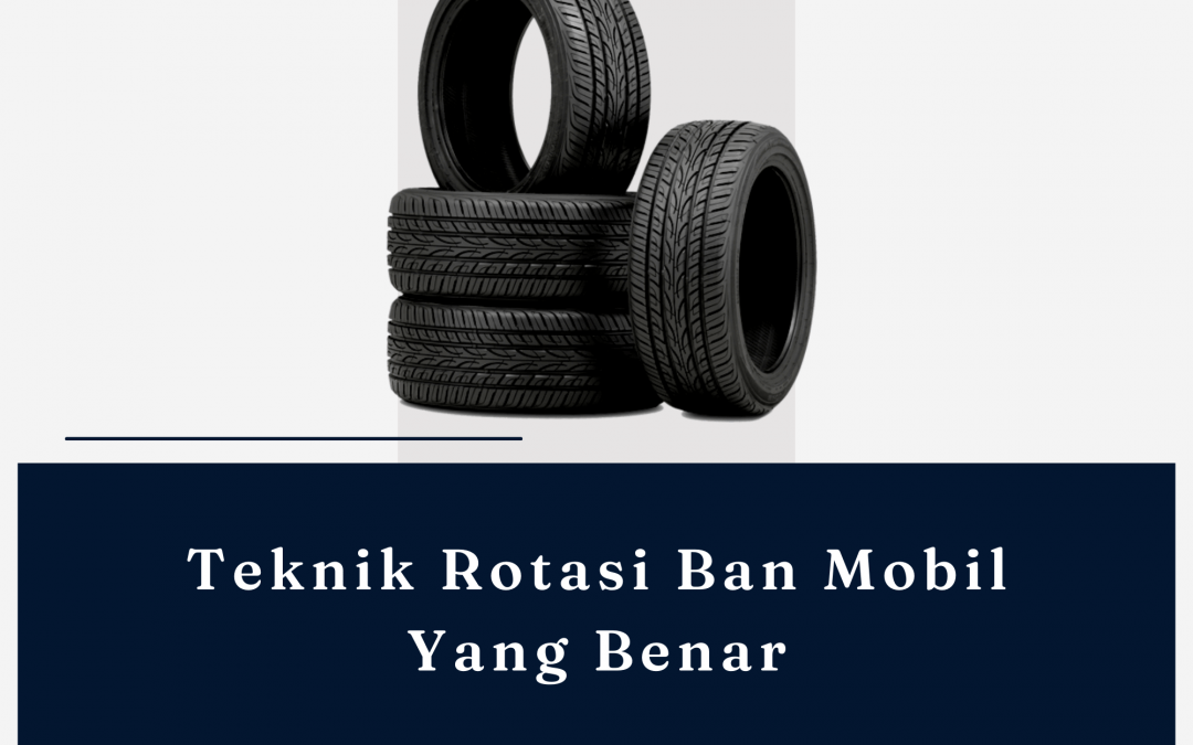 Pentingnya Rotasi Ban Mobil, Begini Cara Melakukanya